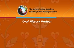 National Native American Boarding School Healing Coalition (NABS) Oral History Project